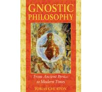 Gnostic Philosophy : From Ancient Persia to Modern Times