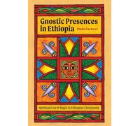 Gnostic Presences in Ethiopia: Spiritual Lore and Magic in Ethiopian Christianity