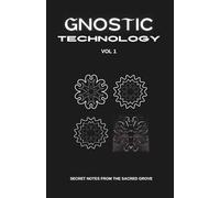 Gnostic Technology Zine vol. 1: Secret Notes from the Sacred Grove