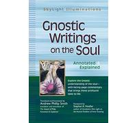 Gnostic Writings On The Soul: Annotated & Explained: 0 (SkyLight Illuminations)