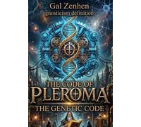 gnosticism definition: The Code of Pleroma: The Genetic Code: 6 (The Pleroma Code)