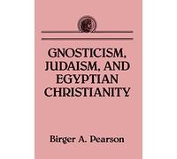 GNOSTICISM, JUDAISM, AND EGYPTIAN CHRISTIANITY