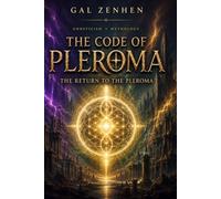 gnosticism mythology: The Code of Pleroma: The Return to the Pleroma: 8 (The Pleroma Code)
