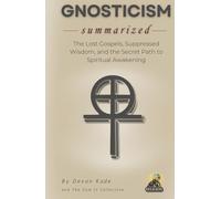 GNOSTICISM Summarized: The Lost Gospels, Suppressed Wisdom, and the Secret Path to Spiritual Awakening (Religion Summit Collection)