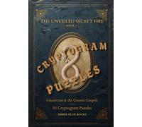 Gnosticism & the Gnostic Gospels: 50 Cryptogram Puzzles · The Unveiled Secret Fire, Book I