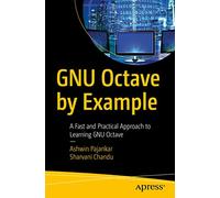 GNU Octave by Example: A Fast and Practical Approach to Learning GNU Octave