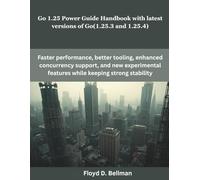 Go 1.25 Power Guide Handbook with latest versions of Go(1.25.3 and 1.25.4) (programming, engineering and design)