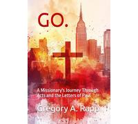 GO: A Missionary's Journey Through Acts and the Letters of Paul (The Jesus Journey)