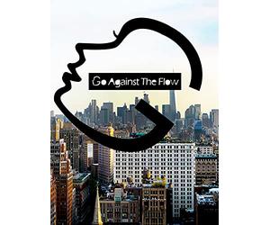 Go Against the Flow