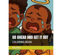 GO AHEAD AND GET IT OUT: COLORING BOOK