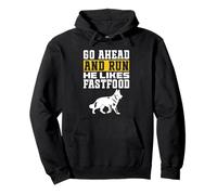 Go Ahead and Run He Likes Fast Food Funny K9 working dog Pullover Hoodie