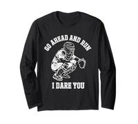 Go Ahead and Run I Dare You Catcher Baseball Gear Long Sleeve T-Shirt