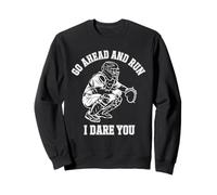 Go Ahead And Run I Dare You Catcher Baseball Gear Sweatshirt