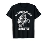 Go Ahead and Run I Dare You Catcher Baseball Gear T-Shirt