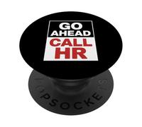 Go Ahead Call HR Funny Sarcastic Office Saying PopSockets Adhesive PopGrip