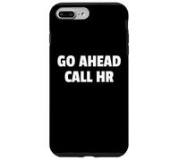 Go Ahead Call HR Funny Workplace Design for Coworkers Tees Case for iPhone 7 Plus/8 Plus