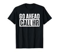 Go Ahead Call HR T-Shirt