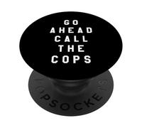 Go Ahead Call the Cops, Block Letters Funny Police PopSockets Adhesive PopGrip