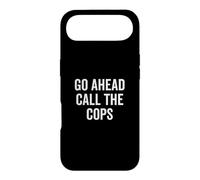 Go Ahead Call The Cops Funny Sarcastic Humor Case for iPhone Air
