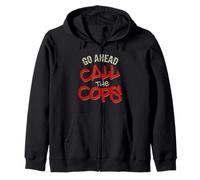 Go Ahead Call The Cops tshirt Pun Funny Joke Police Copper Zip Hoodie