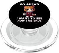 Go Ahead I Want To See How This Ends Cat Pajamas Coffee PopSockets PopGrip for MagSafe