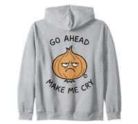 Go Ahead Make Me Cry Onion Zip Hoodie