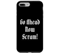 Go Ahead Now Scram! Case for iPhone 7 Plus/8 Plus
