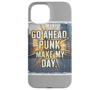 Go Ahead Punk Make My Day Case for iPhone 15