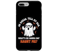 Go Ahead Tell My Dad Whats He Gonna Do Haunt Me Ghost Funny Case for iPhone 7 Plus/8 Plus