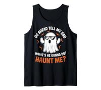 Go Ahead Tell My Dad Whats He Gonna Do Haunt Me Ghost Mens Tank Top