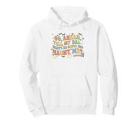 Go Ahead Tell My Dad What's He Gonna Do Haunt Me Pullover Hoodie