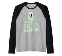 Go Ahead Tell My Mom What She Gonna Do Haunt Me |- Raglan Baseball Tee
