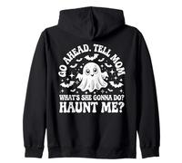 Go Ahead Tell My Mom What's She Gonna Do? Haunt Me? Funny Zip Hoodie