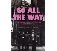 Go All The Way: A Literary Appreciation of Power Pop (The Mixtape Series)