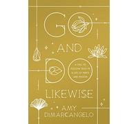 Go and Do Likewise: A Call to Follow Jesus in a Life of Mercy and Mission