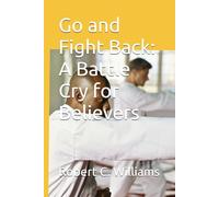 Go and Fight Back: A Battle Cry for Believers