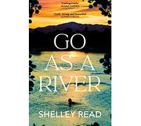 Go as a River soaring, heartstopping coming-of-age novel of female resilience.