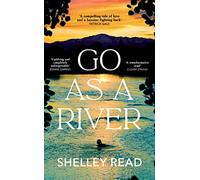 Go as a River: The powerful Sunday Times bestselling Richard and Judy Pick