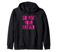 Go Ask Your Father Zip Hoodie