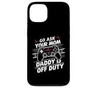 Go Ask Your Mom Daddy Is Off Duty Funny Father's Day Gaming Case for iPhone 13