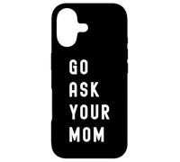 Go Ask Your Mom Funny Dad Father Sarcastic Case for iPhone 17