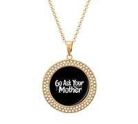 Go Ask Your Mother Round Pendant Necklace Diamond Edging Brilliant Personalized Jewelry Gifts for Women Golden-style