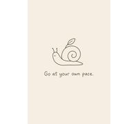 Go at Your Own Pace - Lined Notebook (6"x9", 120 Pages): Encouraging Words and Minimalist paperback to Slow Down, Breathe, and Grow at Your Rhythm