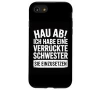 Go away, I have a crazy sister and I am not afraid to use Case for iPhone SE (2020) / 7/8