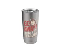 Go Away I Have A Deadline Urgency Stainless Steel Insulated Tumbler
