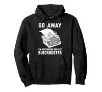 Go Away I Write The Next Blockbuster Screenwriter Pullover Hoodie