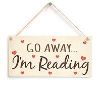 Go Away I'm Reading - Funny Suggestive Love Heart Home Accessory Gift Sign for Book Lovers