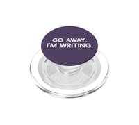 GO AWAY I'M WRITING Busy Writer Write On Meme PopSockets PopGrip for MagSafe