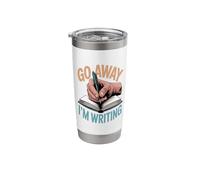 Go Away I'm Writing Poets Journalist Book Writer Stainless Steel Insulated Tumbler