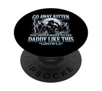 Go Away Kitten (You Don't Want To See Daddy Like This) - Men PopSockets Adhesive PopGrip